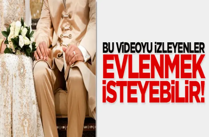 Bu videoyu izleyen EVLENMEK isteyebilir ...