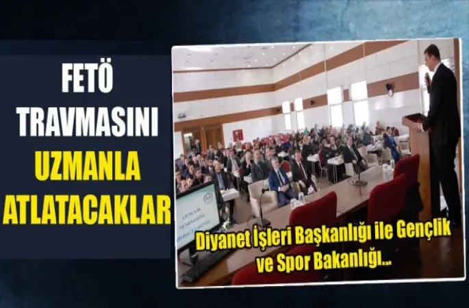 FETÖ Travmasını Öğrencilere uzmanlar atlatacak