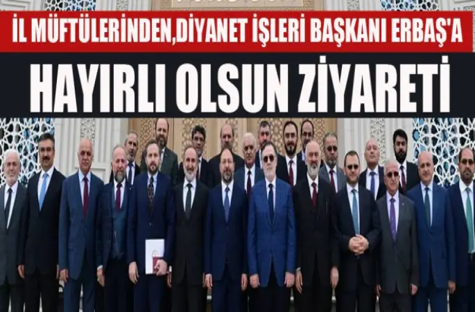 İl Müftülerinden,Erbaş'a Hayırlı Olsun Ziyareti