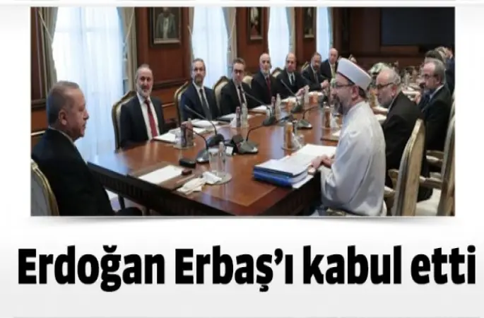 Başkan Erdoğan, Diyanet İşleri Başkanı Erbaş ve beraberindeki heyeti kabul etti