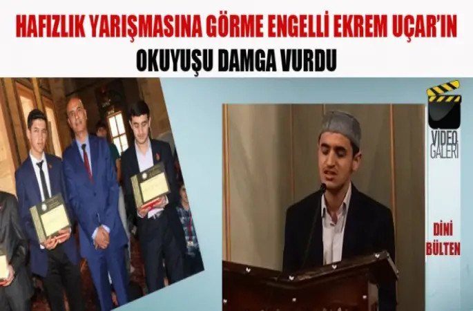 Görme Engelli Öğrenci Uçar’ın, Kur'an Okuyuşu İle Mest Etti