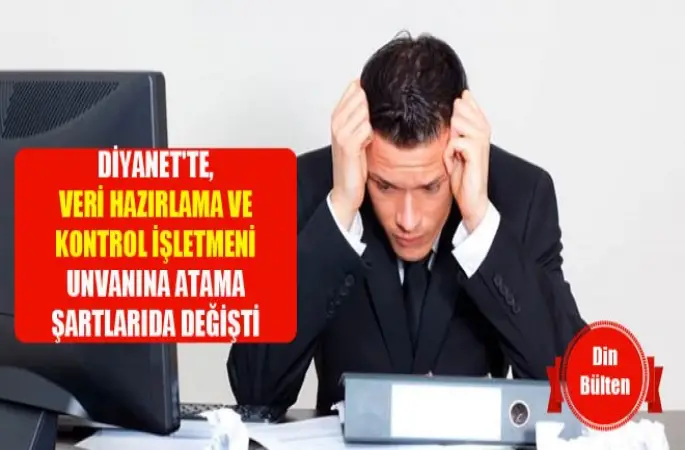 Diyanet'te, Veri Hazırlama ve Kontrol İşletmeni Atama Şartları Değişti