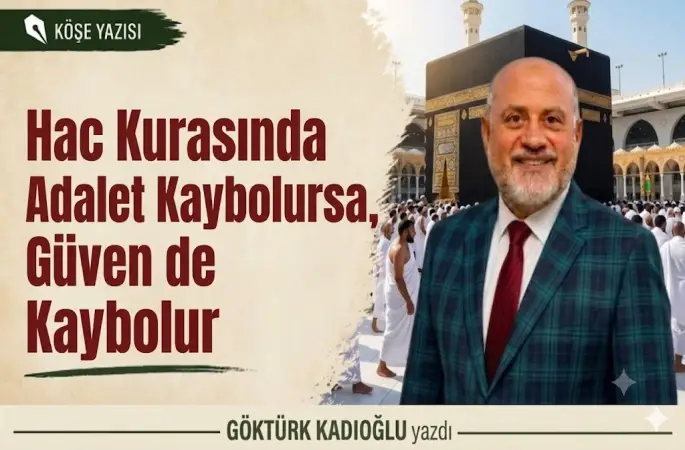 Hac Kurasında Adalet Kaybolursa, Güven de Kaybolur